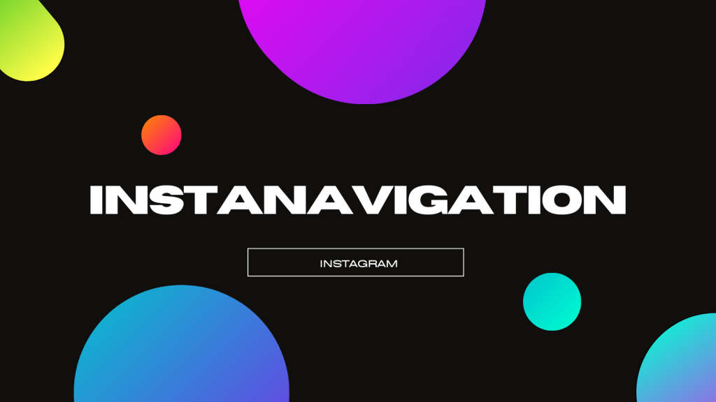 Understanding Instanavigation Technology
