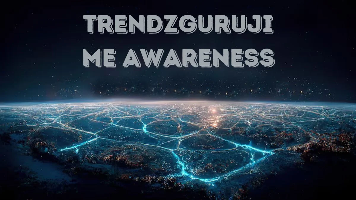 Understanding the Significance of Awareness on trendzguruji.me