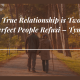 A True Relationship: Two Imperfect People on the Road to Refusing Perfection