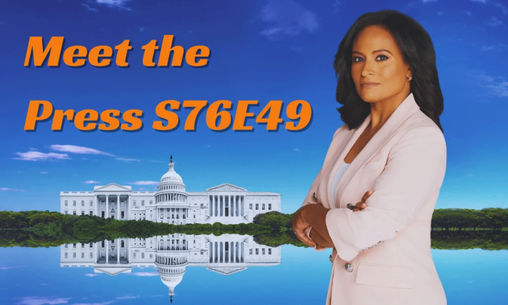 Meet the Press S76E49: Unveiling the Latest Insights