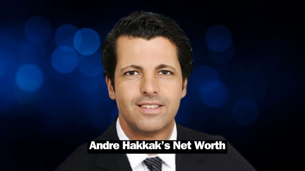 Unveiling the Wealth: Andre Hakkak Net Worth