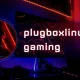 Plugboxlinux Gaming: World of Tech and Community Combined