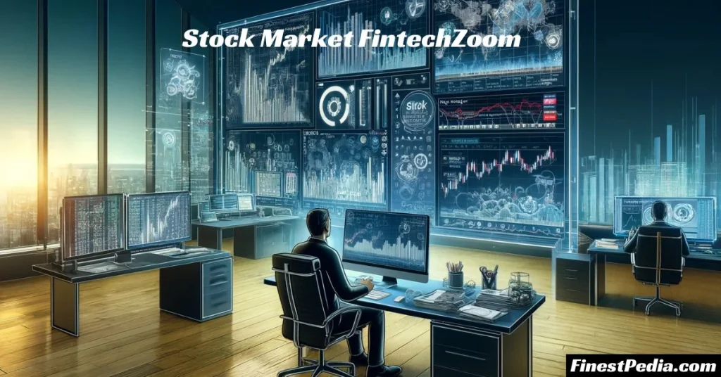Understanding the Stock Market FintechZoom