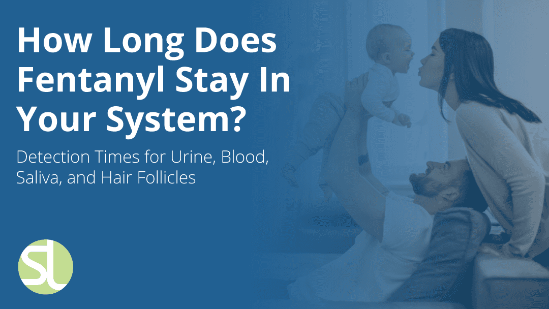 How Long Does Fentanyl Stay in Your System?