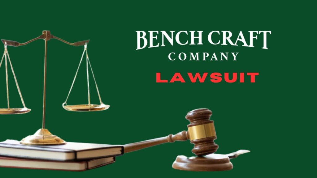 Bench Craft Company Lawsuit: A Comprehensive Overview
