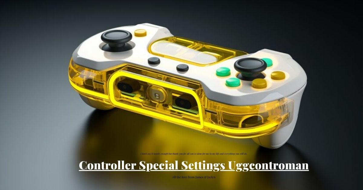 Controller Special Settings Uggcontroman: The Secret to Ultimate Gaming Precision