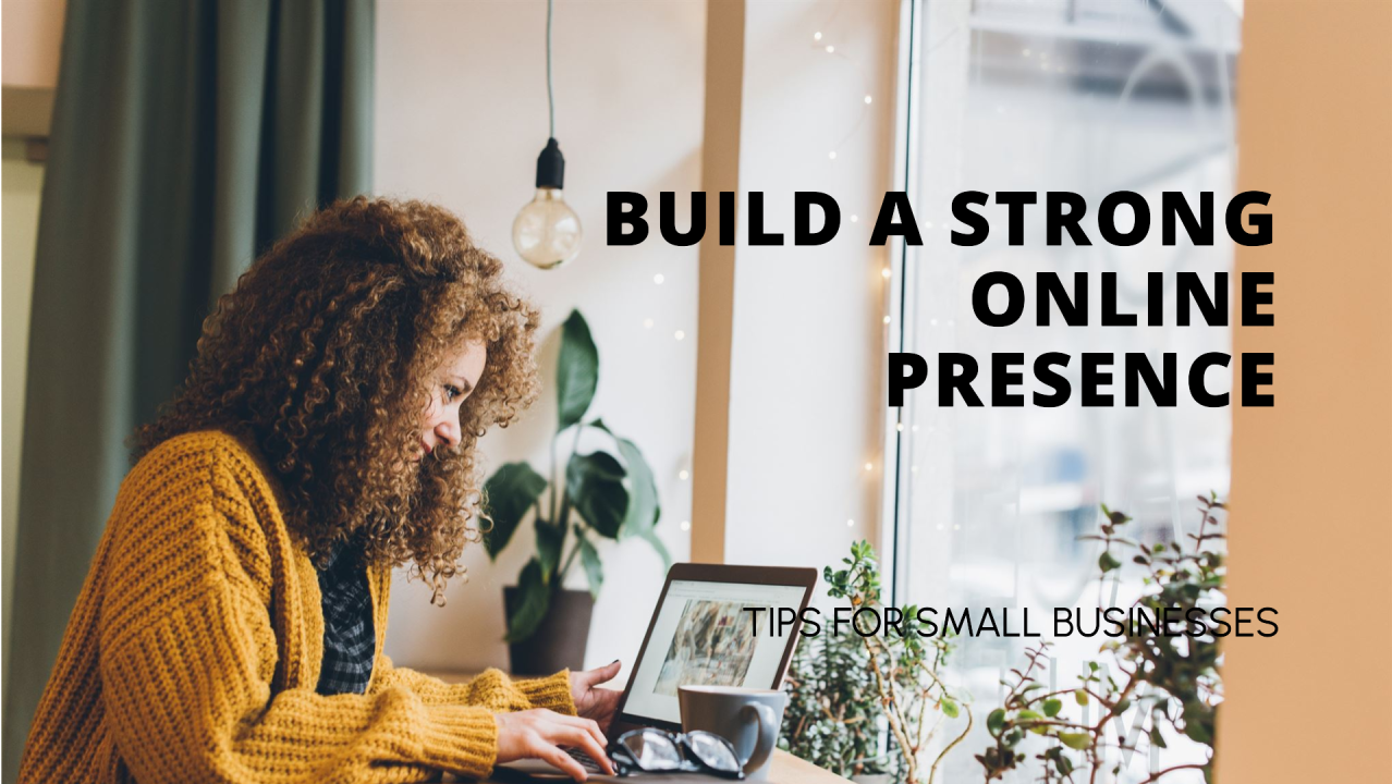 Building a Strong Online Presence for Small Businesses