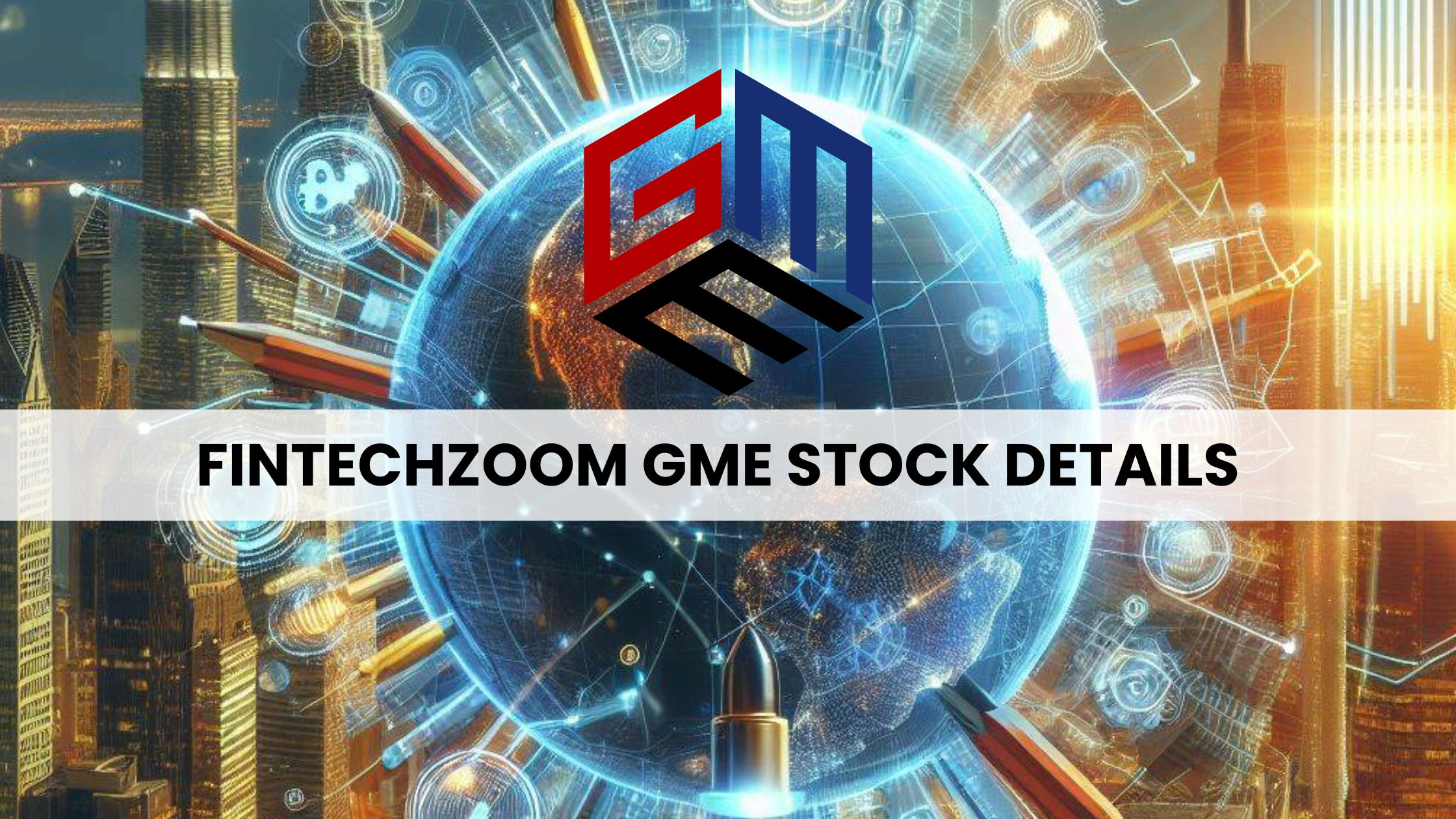 FintechZoom and GME Stock: A Roller Coaster of Market Trends