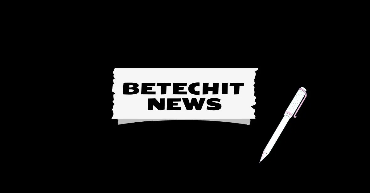 Betechit News: Your Source for the Latest in Tech