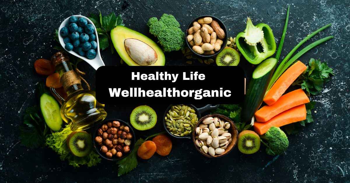 Embracing a Healthy Life with WellHealthOrganic