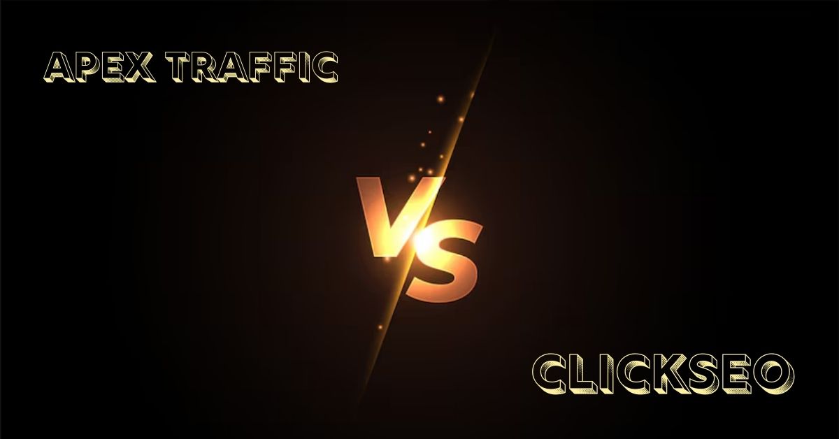 Apex Traffic vs ClickSEO: A Comprehensive Comparison