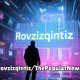 Rovzizqintiz: A Deep Dive into Its Impact and Future Potential